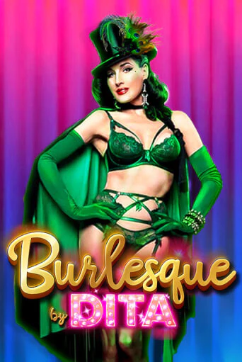 Burlesque by Dita популярный слот бесплатная демо-версия | Azino 777