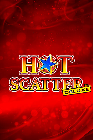 Hot Scatter Deluxe популярный слот бесплатная демо-версия | Azino 777