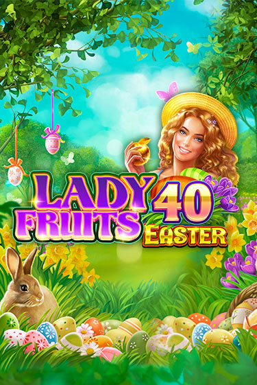 Lady Fruits 40 Easter популярный слот бесплатная демо-версия | Azino 777