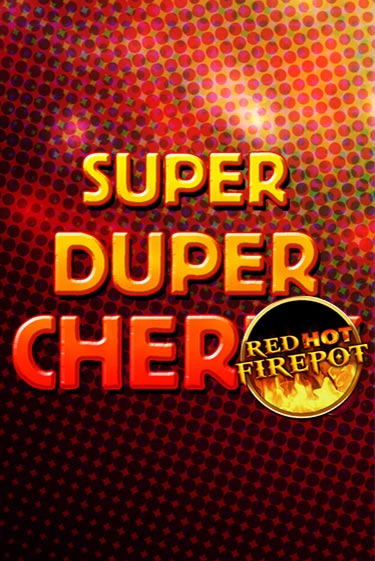 Super Duper Cherry Red Hot Firepot популярный слот бесплатная демо-версия | Azino 777