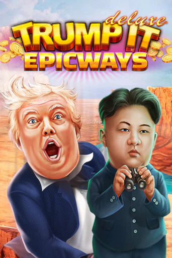 Trump It Deluxe EPICWAYS популярный слот бесплатная демо-версия | Azino 777